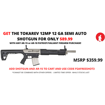 Get a Tokarev TAR 12MP Semi Auto Shotgun for only $89.99 with every AR-15/AR-10 Patriot or Valiant Purchase - $89.99