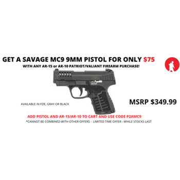 Get a Savage MC9 Pistol for $75 with any Patriot/Valiant AR-15 Rifle/Pistol Purchase! - $75 - $75.00