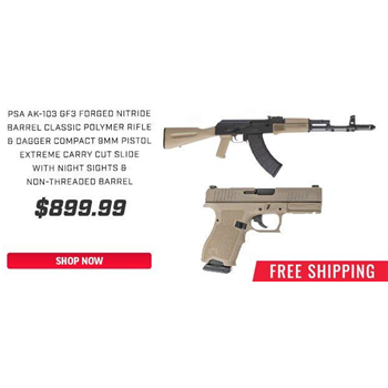 PSA AK-103 GF3 FDE &amp; DAGGER FDE COMBO - $899.99 shipped (read the description on how to get this deal) - $899.99