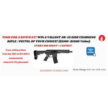 Giveaway! Chance To Win our Valiant Side Charging AR-15 Rifle Or Pistol with Every $10 Spent - $10.00